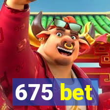 675 bet